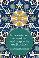 Representation, recognition and respect in world politics: The case of Iran-US relations (Duncombe Constance)(Pevná vazba)