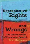 Reproductive Rights and Wrongs: The Global Politics of Population Control (Hartmann Betsy)(Paperback)