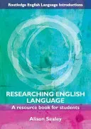 Researching English Language: A Resource Book for Students (Sealey Alison)(Paperback)