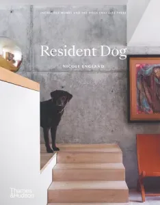 Resident Dog: Incredible Homes and the Dogs That Live There (England Nicole)(Pevná vazba)