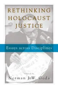 Rethinking Holocaust Justice: Essays Across Disciplines (Goda Norman J. W.)(Paperback)