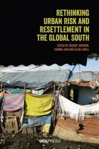 Rethinking Urban Risk and Resettlement in the Global South (Johnson Cassidy)(Paperback)
