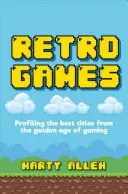 Retro Games: Profiling the Best Titles from the Golden Age of Gaming (Allen Marty)(Pevná vazba)