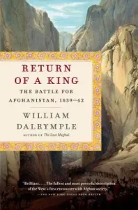 Return of a King: The Battle for Afghanistan, 1839-42 (Dalrymple William)(Paperback)