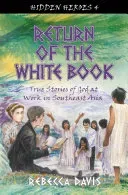 Return of the White Book: True Stories of God at Work in Southeast Asia (Davis Rebecca)(Paperback)
