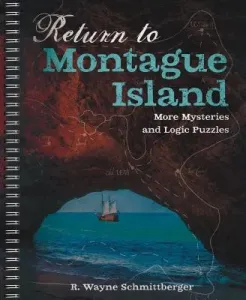 Return to Montague Island: More Mysteries and Logic Puzzles, 2 (Schmittberger R. Wayne)(Paperback)