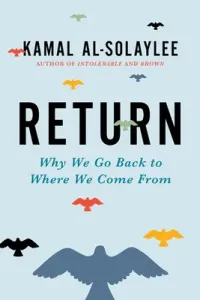 Return: Why We Go Back to Where We Come from (Al-Solaylee Kamal)(Pevná vazba)