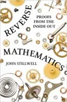 Reverse Mathematics: Proofs from the Inside Out (Stillwell John)(Pevná vazba)