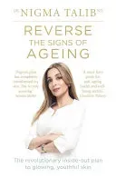 Reverse the Signs of Ageing - The revolutionary inside-out plan to glowing, youthful skin (Talib Nigma)(Paperback / softback)