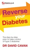 Reverse Your Diabetes: The Step-By-Step Plan to Take Control of Type 2 Diabetes (Cavan Dr David)(Paperback)