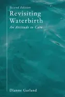 Revisiting Waterbirth: An Attitude to Care (Garland Dianne)(Paperback)