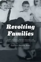 Revolting Families: Toxic Intimacy, Private Politics, and Literary Realisms in the German Sixties (Smith Carrie)(Pevná vazba)