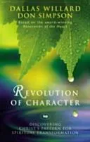 Revolution of character: Discovering Christ'S Pattern For Spiritual Transformation (Willard Dallas)(Paperback)
