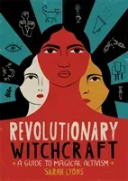 Revolutionary Witchcraft: A Guide to Magical Activism (Lyons Sarah)(Paperback)
