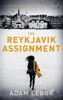 Reykjavik Assignment (LeBor Adam)(Paperback / softback)