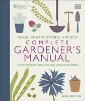 RHS Complete Gardener's Manual - The one-stop guide to plan, sow, plant, and grow your garden (DK)(Pevná vazba)