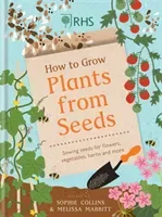 RHS How to Grow Plants from Seeds - Sowing seeds for flowers, vegetables, herbs and more (Collins Sophie)(Pevná vazba)