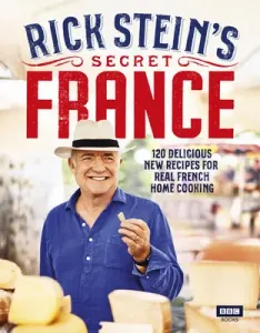 Rick Stein's Secret France (Stein Rick)(Pevná vazba)