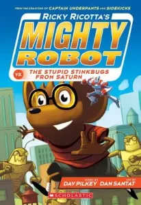 Ricky Ricotta's Mighty Robot vs. the Stupid Stinkbugs from Saturn (Ricky Ricotta's Mighty Robot #6), 6 (Pilkey Dav)(Paperback)