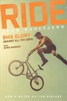Ride - BMX Glory, Against All the Odds, the John Buultjens Story(Pevná vazba)