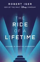 Ride of a Lifetime - Lessons in Creative Leadership from 15 Years as CEO of the Walt Disney Company (Iger Robert)(Pevná vazba)