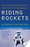 Riding Rockets: The Outrageous Tales of a Space Shuttle Astronaut (Mullane Mike)(Paperback)