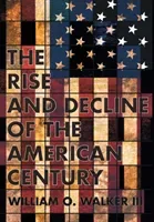 Rise and Decline of the American Century (Walker William O.)(Pevná vazba)