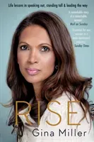 Rise: Life Lessons in Speaking Out, Standing Tall & Leading the Way (Miller Gina)(Paperback)