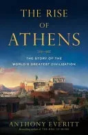 Rise of Athens - The Story of the World's Greatest Civilisation (Everitt Anthony)(Paperback / softback)