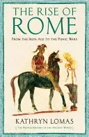 Rise of Rome - From the Iron Age to the Punic Wars (1000 BC - 264 BC) (Lomas Dr Kathryn)(Paperback / softback)