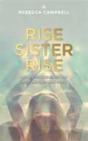 Rise Sister Rise - A Guide to Unleashing the Wise, Wild Woman Within (Campbell Rebecca)(Paperback / softback)