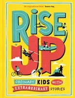 Rise Up - Ordinary Kids with Extraordinary Stories (Winner of the Blue Peter Book Award 2020) (Li Amanda)(Pevná vazba)