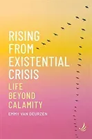 Rising from Existential Crisis - Life beyond calamity (van Deurzen Emmy)(Paperback / softback)