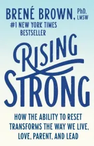 Rising Strong: How the Ability to Reset Transforms the Way We Live, Love, Parent, and Lead (Brown Bren)(Paperback)