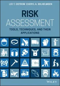 Risk Assessment: Tools, Techniques, and Their Applications (Wilhelmsen Cheryl A.)(Pevná vazba)