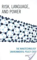 Risk, Language, and Power: The Nanotechnology Environmental Policy Case (Morris Jeffery T.)(Pevná vazba)