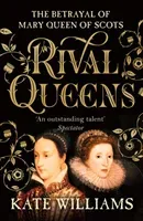 Rival Queens - The Betrayal of Mary, Queen of Scots (Williams Kate)(Paperback / softback)