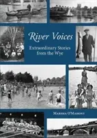 River Voices - Extraordinary Stories from the Wye (O'Mahony Marsha)(Paperback / softback)