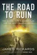 Road to Ruin - The Global Elites' Secret Plan for the Next Financial Crisis (Rickards James)(Paperback / softback)