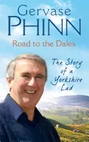Road to the Dales: The Story of a Yorkshire Lad (Phinn Gervase)(Paperback)