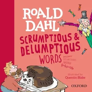 Roald Dahl's Scrumptious and Delumptious Words (Woodward Kay)(Pevná vazba)
