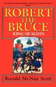 Robert the Bruce: King of Scots (Scott G. C.)(Paperback)