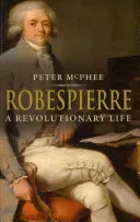Robespierre: A Revolutionary Life (McPhee Peter)(Paperback)