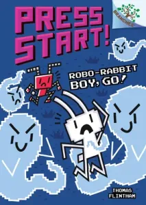 Robo-Rabbit Boy, Go!: A Branches Book (Press Start! #7) (Library Edition), 7 (Flintham Thomas)(Pevná vazba)