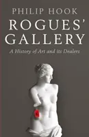 Rogues' Gallery - A History of Art and its Dealers (Hook Philip)(Paperback / softback)