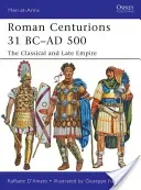 Roman Centurions 31 BC-AD 500: The Classical and Late Empire (D'Amato Raffaele)(Paperback)