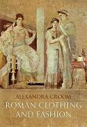 Roman Clothing and Fashion (Croom Alexandra)(Paperback)