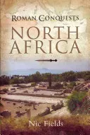 Roman Conquests: North Africa (Fields Nic)(Pevná vazba)