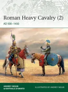 Roman Heavy Cavalry (2): Ad 500-1450 (Negin Andrey)(Paperback)