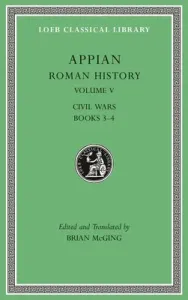 Roman History, Volume V: Civil Wars, Books 3-4 (Appian)(Pevná vazba)